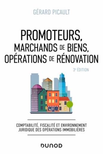 Couverture du livre « Promoteurs, marchands de biens, opérations de rénovation (3e édition) » de Gerard Picault aux éditions Dunod