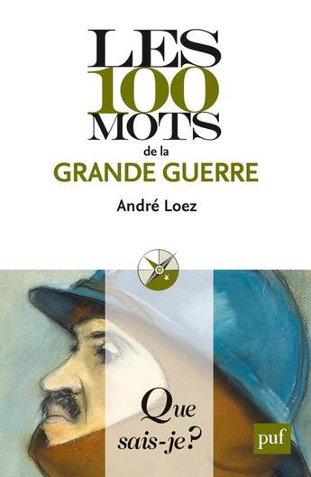 Couverture du livre « Les 100 mots de la Grande Guerre » de Andre Loez aux éditions Que Sais-je ?