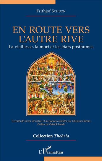 Couverture du livre « En route vers l'autre rive : la vieillesse, la mort et les états posthumes » de Frithjof Schuon aux éditions L'harmattan