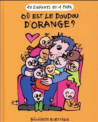 Couverture du livre « 10 enfants et 1 papa Tome 6 : où est le doudou d'orange ? » de Bénédicte Guettier aux éditions Casterman