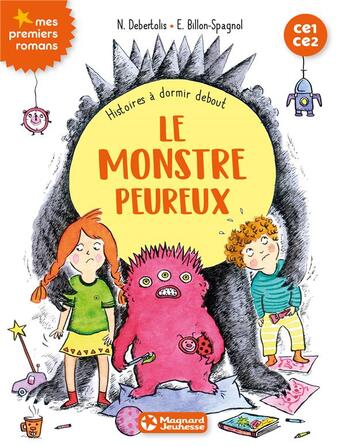 Couverture du livre « Histoires à dormir debout Tome 4 ; le monstre peureux ; CE1-CE2 » de Nadine Debertolis et Estelle Billon-Spagnol aux éditions Magnard