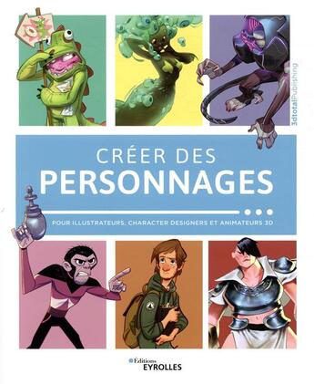 Couverture du livre « Créer des personnages ; pour illustrateurs, character designers et animateurs 3D » de 3dtotalpublishing aux éditions Eyrolles