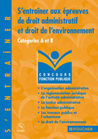 Couverture du livre « S'Entrainer Aux Epreuves De Droit Administratif Et De Droit De L'Environnement ; Cat. A Et B » de Elisabeth Chaperon aux éditions Foucher