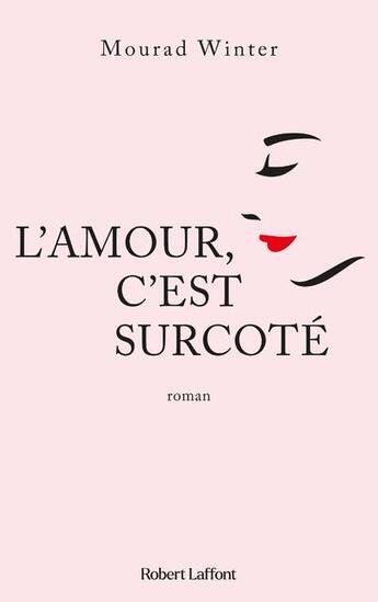 Couverture du livre « L'amour, c'est surcoté » de Mourad Winter aux éditions Robert Laffont