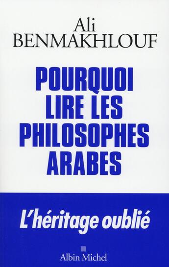 Couverture du livre « Pourquoi lire les philosophes arabes » de Ali Benmakhlouf aux éditions Albin Michel