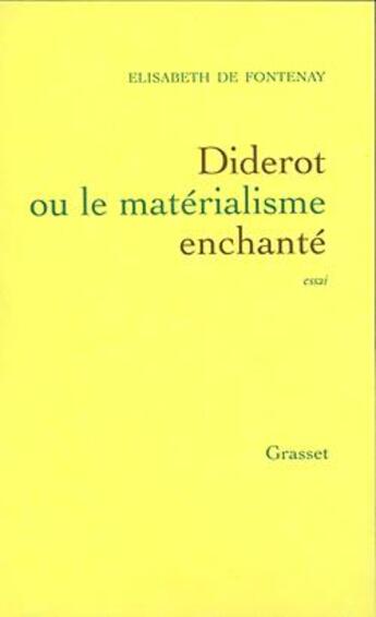 Couverture du livre « Diderot ou le matérialisme enchanté » de Elisabeth De Fontenay aux éditions Grasset