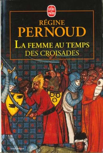 Couverture du livre « La femme au temps des croisades » de Pernoud-R aux éditions Le Livre De Poche