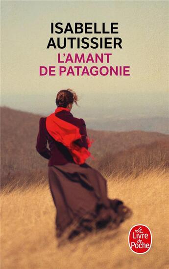 Couverture du livre « L'amant de Patagonie » de Isabelle Autissier aux éditions Le Livre De Poche