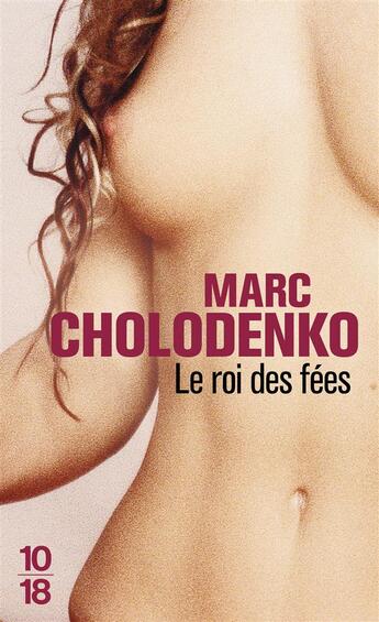 Couverture du livre « Le roi des fées » de Marc Cholodenko aux éditions 10/18