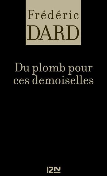 Couverture du livre « Du plomb pour ces demoiselles » de Frederic Dard aux éditions 12-21