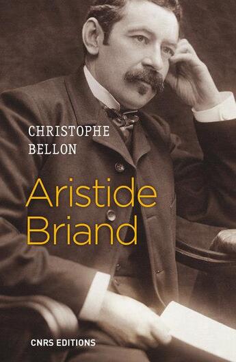Couverture du livre « Aristide Briand » de Christophe Bellon aux éditions Cnrs