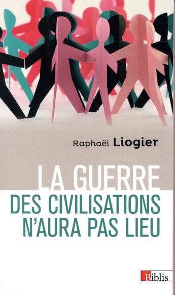 Couverture du livre « La guerre des civilisations n'aura pas lieu » de Liogier Raphaël aux éditions Cnrs