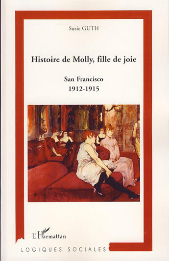 Couverture du livre « Histoire de Molly, fille de joie ; San Francisco 1912-1915 » de Suzie Guth aux éditions L'harmattan