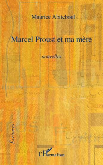 Couverture du livre « Marcel Proust et ma mère » de Maurice Abiteboul aux éditions L'harmattan