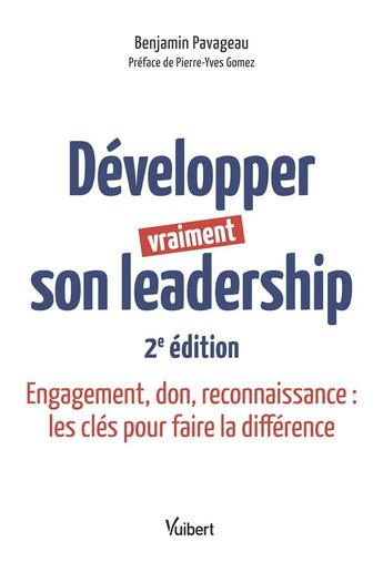 Couverture du livre « Développer vraiment son leadership : Engagement, don, reconnaissance : les clés pour faire la différence » de Benjamin Pavageau aux éditions Vuibert