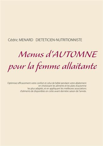 Couverture du livre « Menus d'automne pour la femme allaitante » de Cedric Menard aux éditions Books On Demand