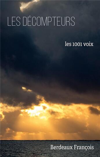 Couverture du livre « Les décompteurs ; 1001 voix » de Francois Berdeaux aux éditions Books On Demand