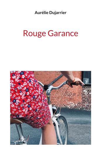 Couverture du livre « Rouge garance » de Aurelie Dujarrier aux éditions Books On Demand