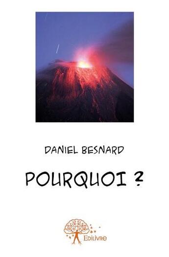 Couverture du livre « Pourquoi ? » de Daniel Besnard aux éditions Edilivre