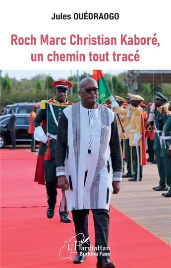 Couverture du livre « Roch Marc Christian Kaboré, un chemin tout tracé » de Jules Ouedraogo aux éditions L'harmattan