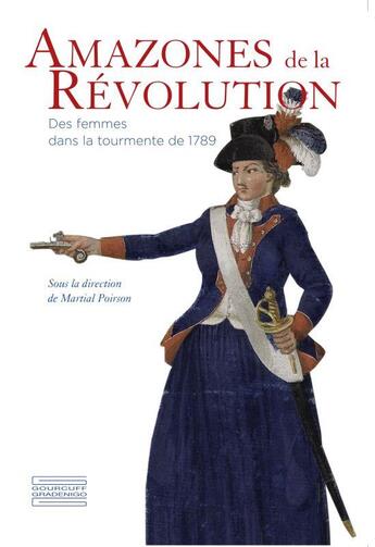 Couverture du livre « Amazones de la Révolution ; des femmes dans la tourmente de 1789 » de  aux éditions Gourcuff Gradenigo