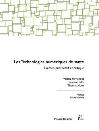 Couverture du livre « Les technologies numériques de santé ; examen prospectif et critique » de Valerie Fernandez et Thomas Houy et Laurent Gille aux éditions Presses De L'ecole Des Mines