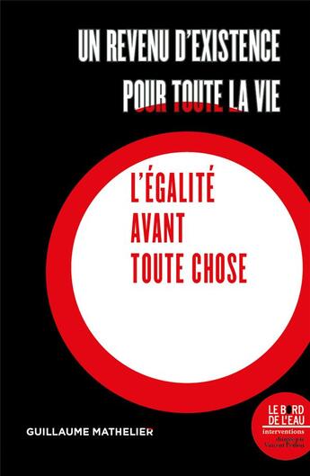 Couverture du livre « Un revenu d'existence pour toute la vie : l'égalité avant toute chose » de Guillaume Mathelier aux éditions Bord De L'eau