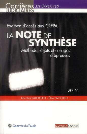 Couverture du livre « La note de synthèse ; méthode, sujets et corrigés d'épreuves » de Nicolas Guerrero et Elise Wolton aux éditions Lextenso