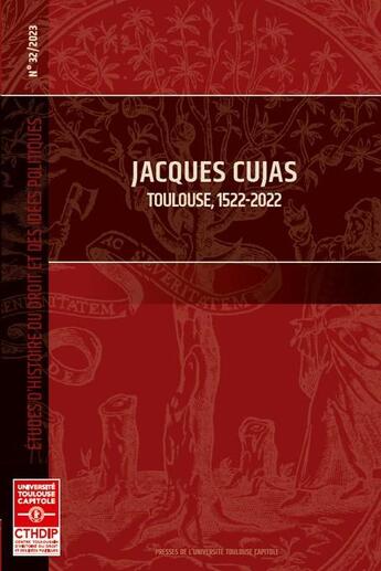 Couverture du livre « Études d'histoire du droit et des idées politiques : Jacques Cujas Tome 32 : Toulouse, 1522-2022 » de Xavier Prevost et Philippe Nelidoff aux éditions Putc