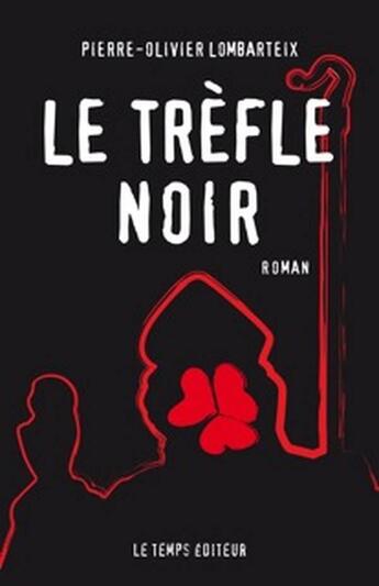 Couverture du livre « Le trèfle noir » de Pierre-Olivier Lombartex aux éditions Le Temps Editeur