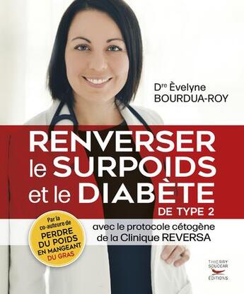 Couverture du livre « Renverser le surpoids et le diabète de type 2 avec le protocole cétogène de la clinique Reversa » de Evelyne Bourdua-Roy aux éditions Thierry Souccar