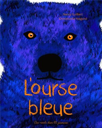 Couverture du livre « L'ourse bleue » de Nancy Guilbert et Emmanuelle Halgrand aux éditions Des Ronds Dans L'o