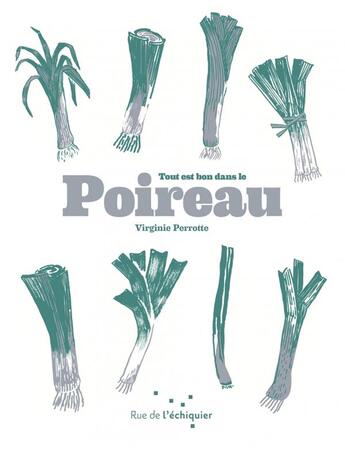 Couverture du livre « Tout est bon dans le poireau » de Virginie Perrotte aux éditions Rue De L'echiquier