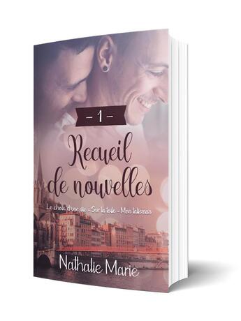 Couverture du livre « Recueil de nouvelles t.1 ; le choix d'une vie ; sur la toile ; mon talisman » de Nathalie Marie aux éditions Mix Editions