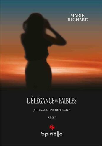 Couverture du livre « L'élégance des faibles » de Marie Richard aux éditions Spinelle