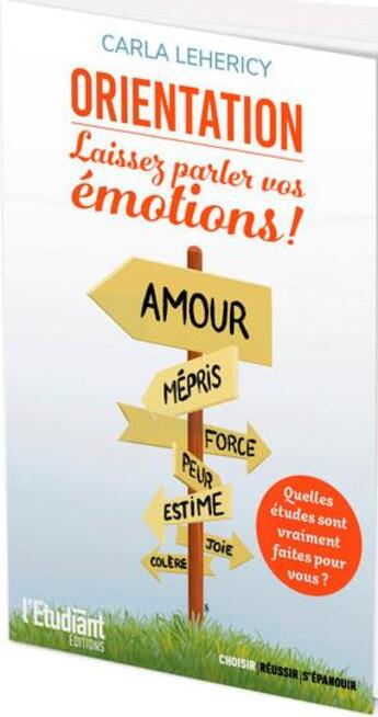 Couverture du livre « Orientation laissez parler vos émotions ! Quelles études sont vraiment faites pour vous ? » de Lehericy Carla aux éditions L'etudiant