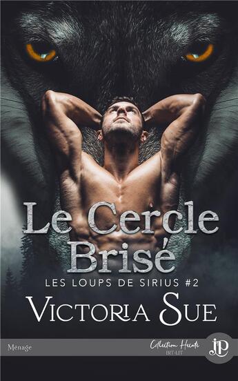 Couverture du livre « Les loups de Sirius Tome 2 : le cercle brisé » de Victoria Sue aux éditions Juno Publishing