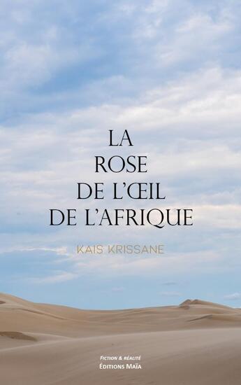 Couverture du livre « La rose de l'oeil de l'Afrique » de Krissane Kais aux éditions Editions Maia