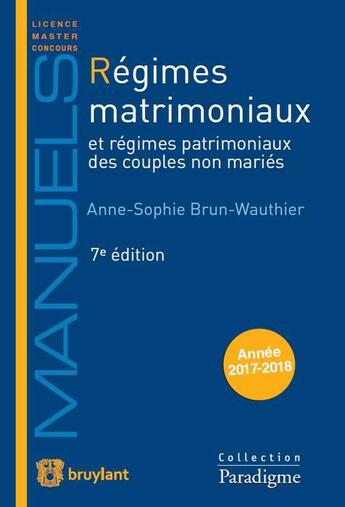 Couverture du livre « Régimes matrimoniaux et régimes patrimoniaux des couples non mariés (édition 2017/2018) » de Anne-Sophie Brun-Wauthier aux éditions Bruylant