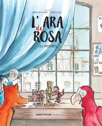 Couverture du livre « L'Ara de Rosa : les microbes » de Frederic Keck et Pierre-Yves Cezard aux éditions Sabot Rouge