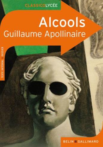 Couverture du livre « Alcools, de Guillaume Apollinaire » de Henri Scepi aux éditions Belin Education