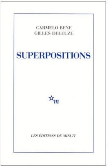 Couverture du livre « Superpositions » de Gilles Deleuze et Carmello Bene aux éditions Minuit