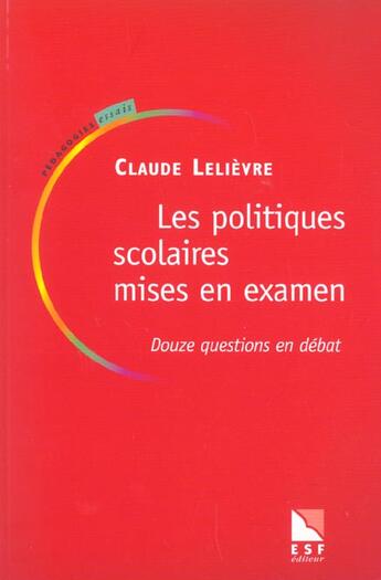 Couverture du livre « Les politiques scolaires mises en examen » de Claude Lelievre aux éditions Esf