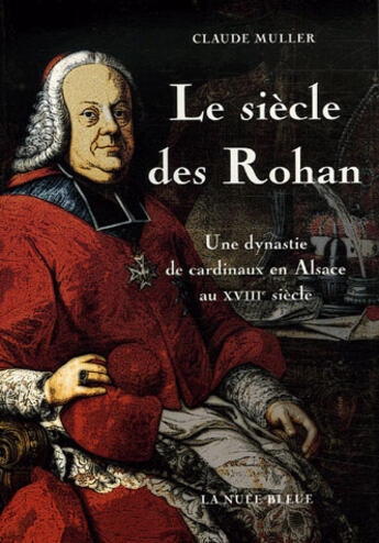 Couverture du livre « Le siecle des rohans: des dentelles et une croix » de Claude Muller aux éditions La Nuee Bleue