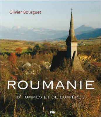 Couverture du livre « Roumanie, d'hommes et de lumières » de Olivier Bourguet aux éditions Vilo