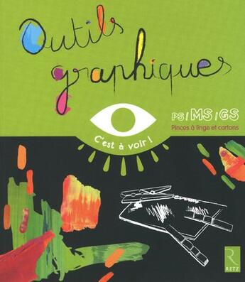 Couverture du livre « Outils graphiques ; petite section, moyenne section, grande section ; pinces à linge et cartons » de M-T Zerbato-Poudou aux éditions Retz