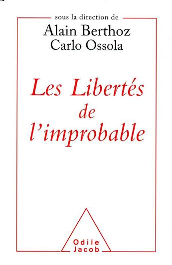 Couverture du livre « Les libertés de l'improbable » de Alain Berthoz aux éditions Odile Jacob