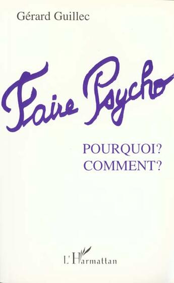 Couverture du livre « Faire psycho : pourquoi? comment? » de Gerard Guillec aux éditions L'harmattan