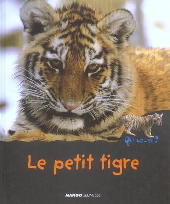 Couverture du livre « Le petit tigre - qui es-tu ? » de Helene Montardre aux éditions Mango