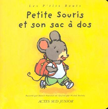 Couverture du livre « Petite souris et son sac à dos » de Michel Backes et Marchon Benoît aux éditions Actes Sud